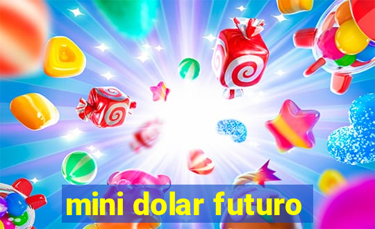 mini dolar futuro